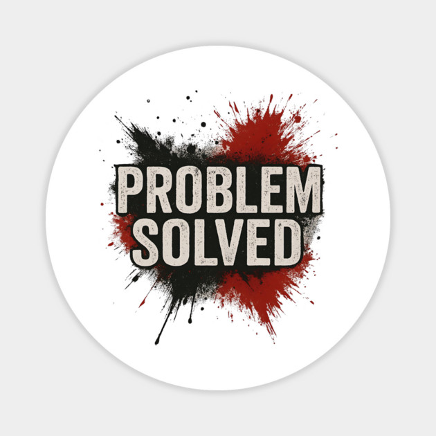 Problem Solved Grunge Typography Streetwear Magnet by ArtistTee ⭐⭐⭐⭐⭐