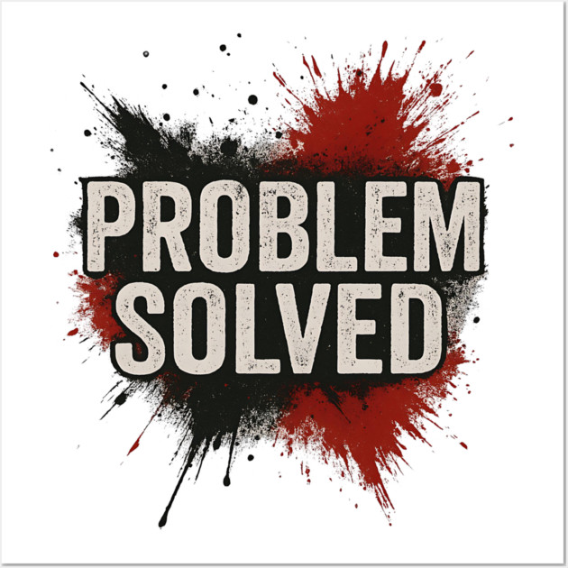 Problem Solved Grunge Typography Streetwear Wall Art by ArtistTee ⭐⭐⭐⭐⭐