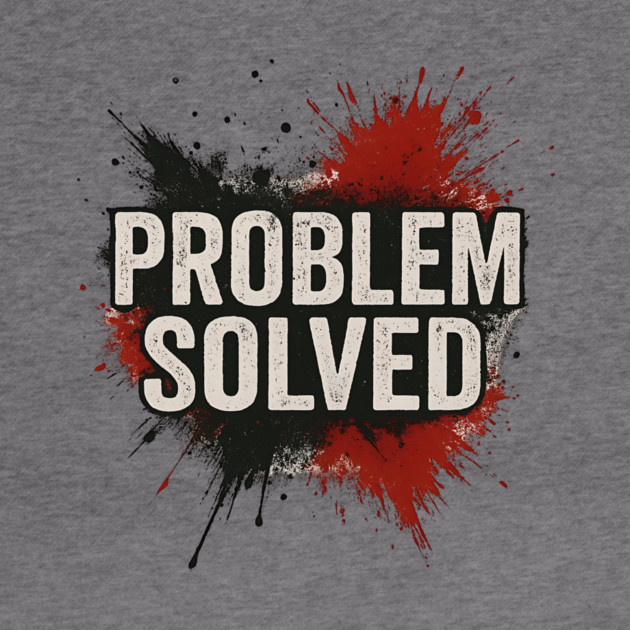 Problem Solved Grunge Typography Streetwear by ArtistTee ⭐⭐⭐⭐⭐
