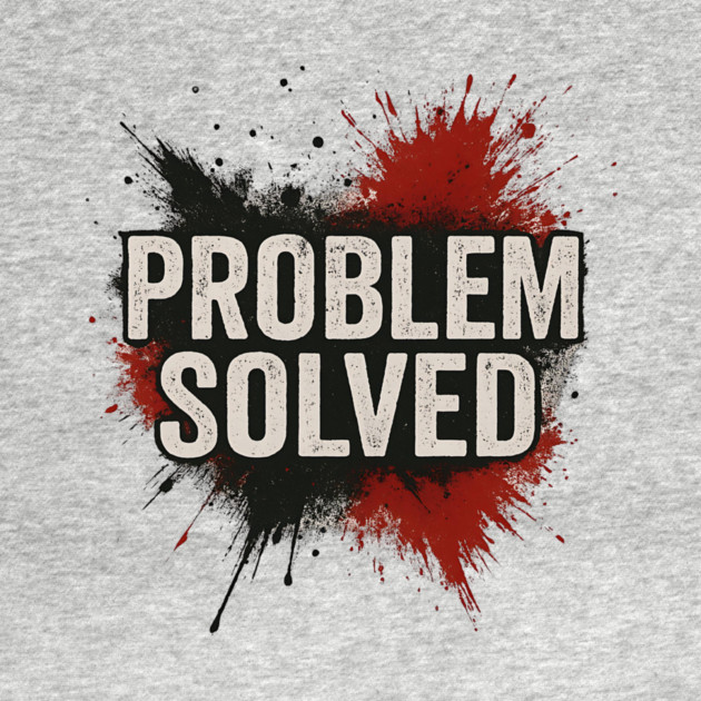 Problem Solved Grunge Typography Streetwear by ArtistTee ⭐⭐⭐⭐⭐
