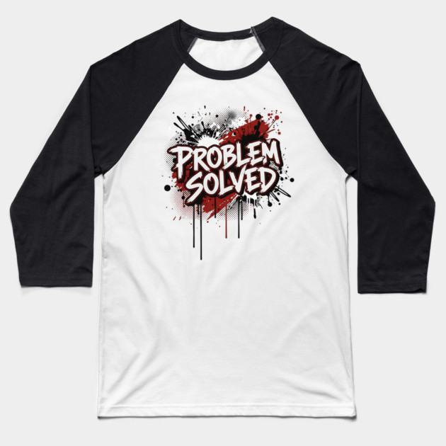 PROBLEM SOLVED Baseball T-Shirt by ArtistTee ⭐⭐⭐⭐⭐
