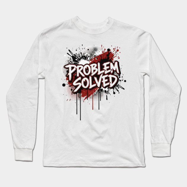 PROBLEM SOLVED Long Sleeve T-Shirt by ArtistTee ⭐⭐⭐⭐⭐