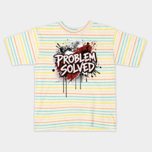 PROBLEM SOLVED Kids T-Shirt