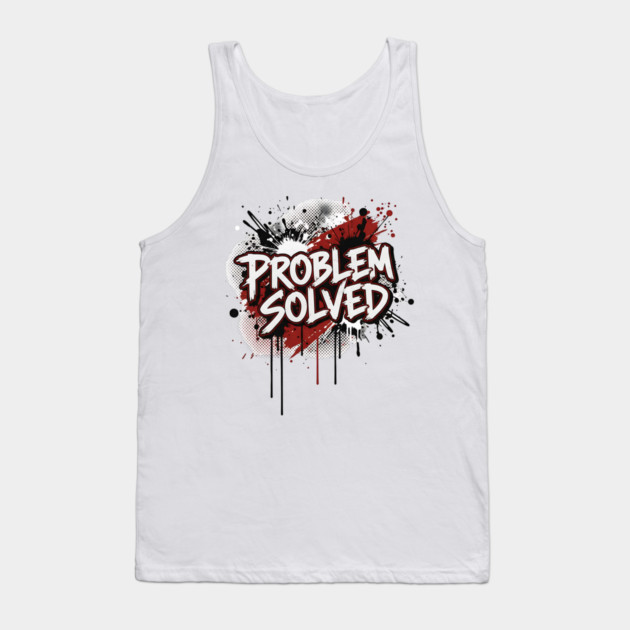 PROBLEM SOLVED Tank Top by ArtistTee ⭐⭐⭐⭐⭐