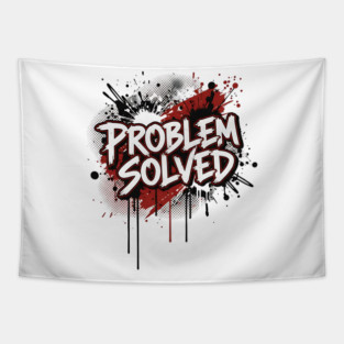 PROBLEM SOLVED Tapestry