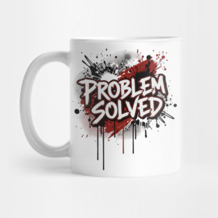 PROBLEM SOLVED Mug
