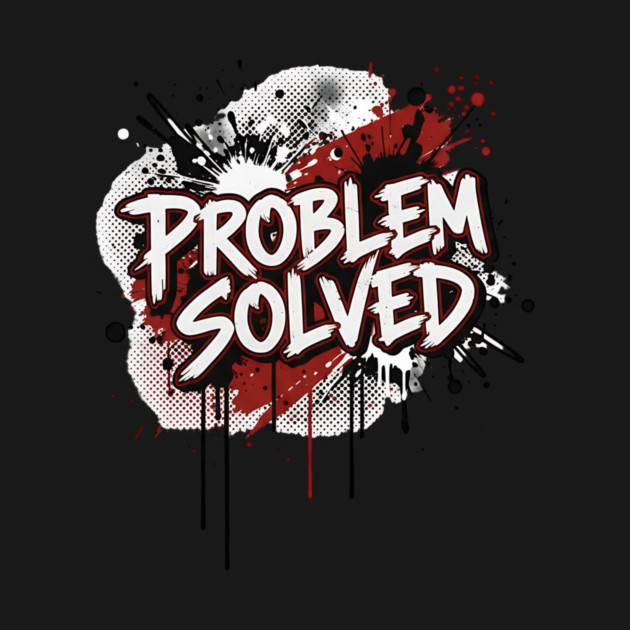 PROBLEM SOLVED by ArtistTee ⭐⭐⭐⭐⭐
