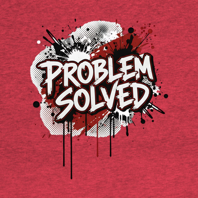PROBLEM SOLVED by ArtistTee ⭐⭐⭐⭐⭐
