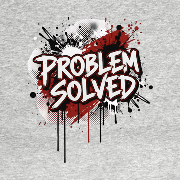 PROBLEM SOLVED by ArtistTee ⭐⭐⭐⭐⭐