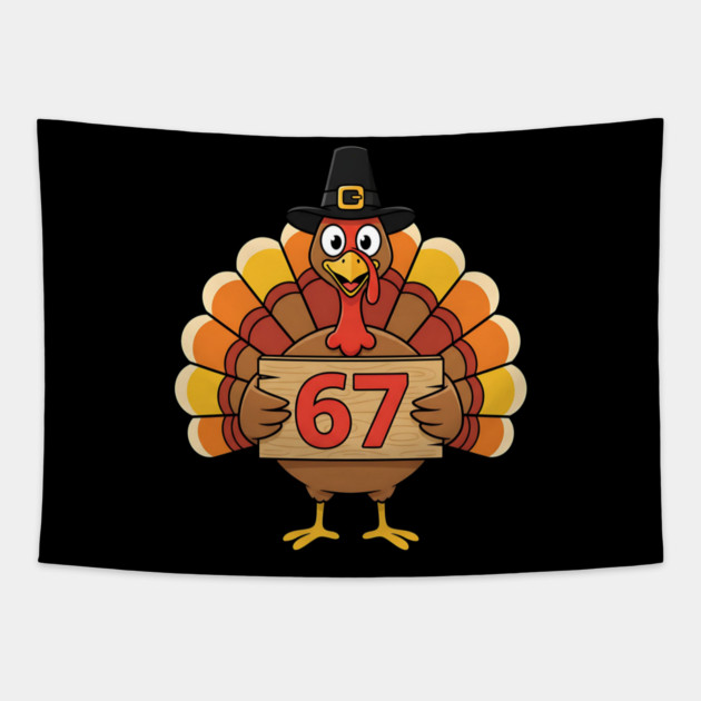 67 Meme Humor Funny 6-7 Thanksgiving Turkey Six Seven Joke Tapestry by ArtistTee ⭐⭐⭐⭐⭐
