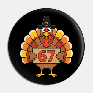 67 Meme Humor Funny 6-7 Thanksgiving Turkey Six Seven Joke Pin