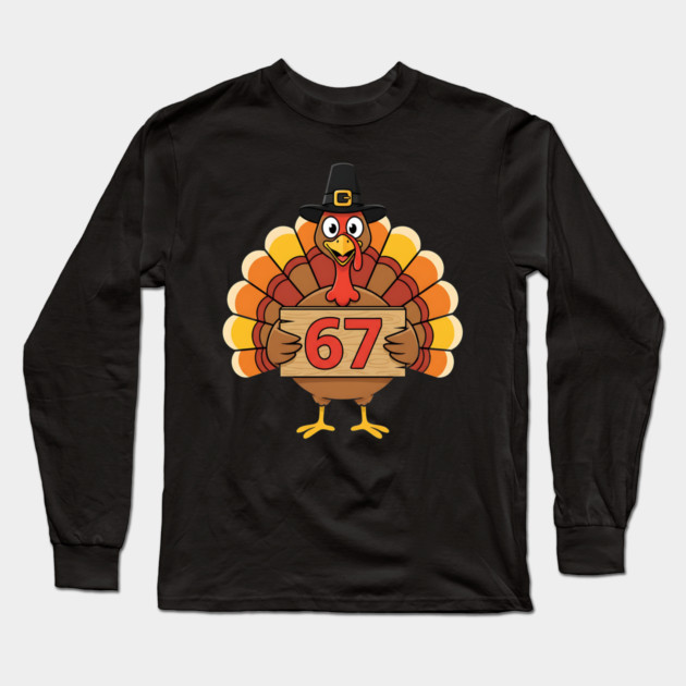 67 Meme Humor Funny 6-7 Thanksgiving Turkey Six Seven Joke Long Sleeve T-Shirt by ArtistTee ⭐⭐⭐⭐⭐