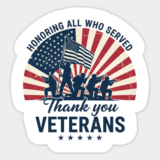 Honoring All Who Served | Thank You Veterans Day Patriotic American Flag Soldiers Sticker by ArtistTee ⭐⭐⭐⭐⭐