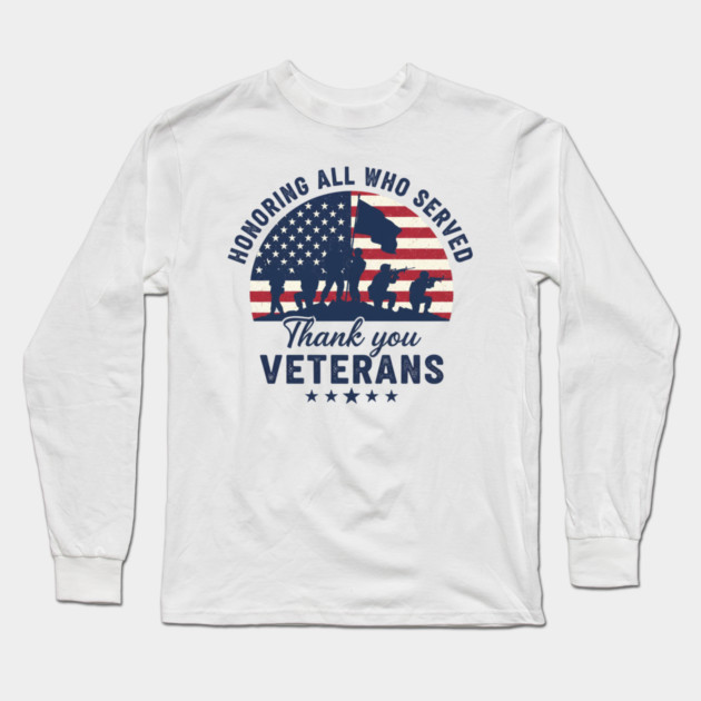 Honoring All Who Served | Thank You Veterans Day Patriotic American Flag Soldiers Design Long Sleeve T-Shirt by ArtistTee ⭐⭐⭐⭐⭐