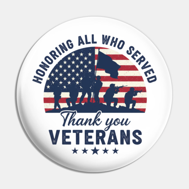 Honoring All Who Served | Thank You Veterans Day Patriotic American Flag Soldiers Design Pin by ArtistTee ⭐⭐⭐⭐⭐