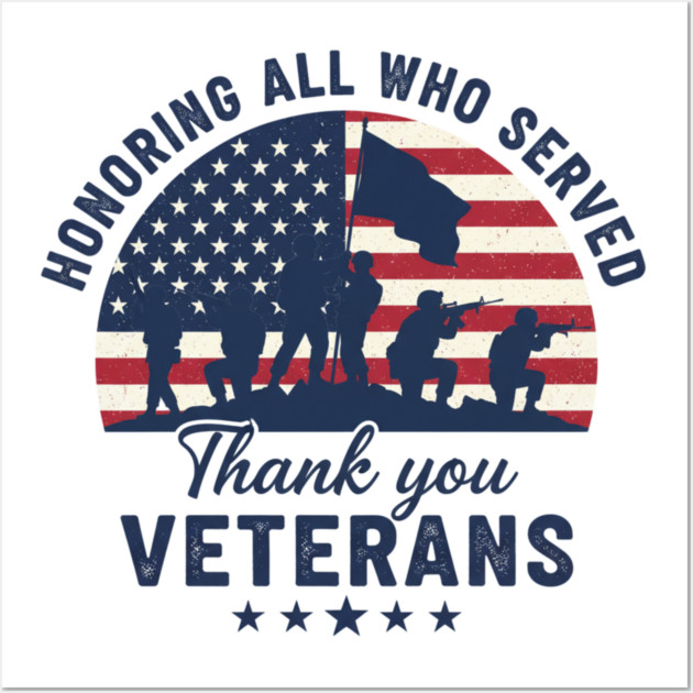 Honoring All Who Served | Thank You Veterans Day Patriotic American Flag Soldiers Design Wall Art by ArtistTee ⭐⭐⭐⭐⭐