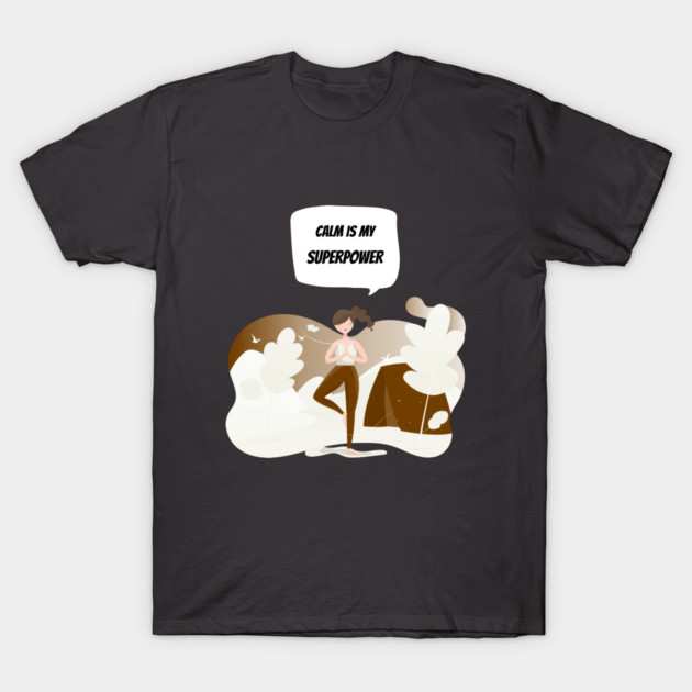 Calm is My Superpower Meditation and Mindfulness T-Shirt by Lamount Tees