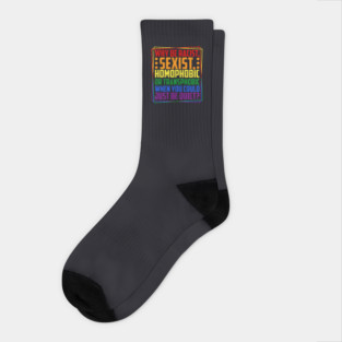 Why Be Racist, Sexist, Homophobic, or Transphobic? Socks