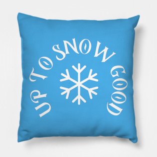 Up to Snow Good Pillow