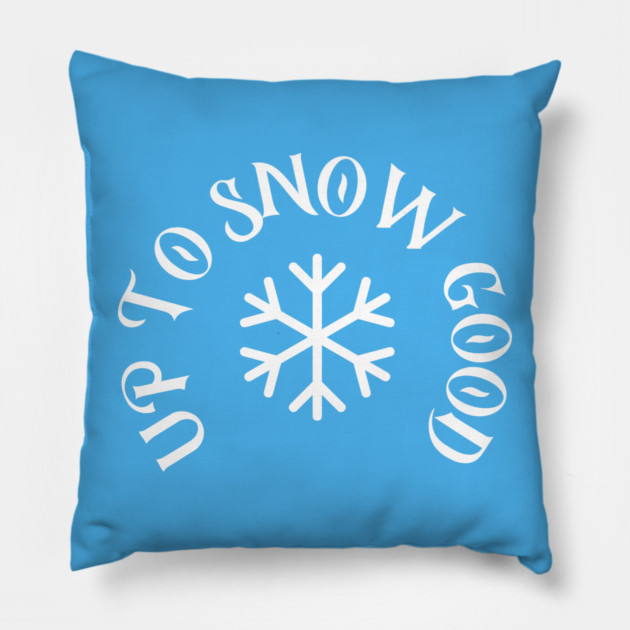 Up to Snow Good Pillow by DonWillisJrArt