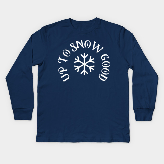 Up to Snow Good Kids Long Sleeve T-Shirt by DonWillisJrArt