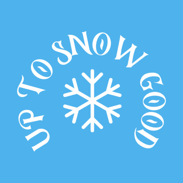 Up to Snow Good by DonWillisJrArt