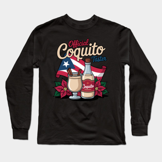 Official Coquito Tester Funny Puerto Rican Christmas Long Sleeve T-Shirt by creative