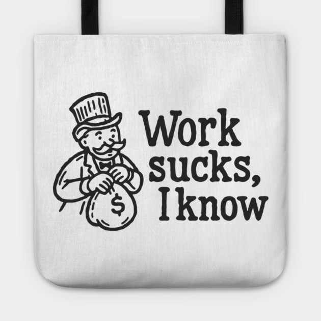 Work Sucks I Know Anti Corporate Rebellion Tote by Anticorporati