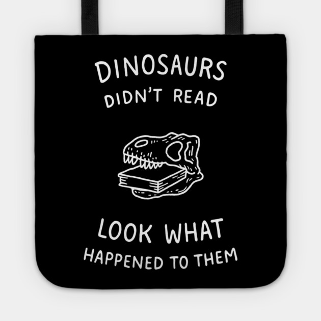 Dinosaurs Didn't Read Bookish Humor Tote by Anticorporati
