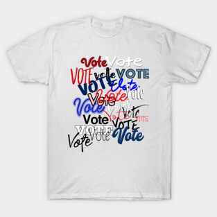 Vote Vote Vote! T-Shirt