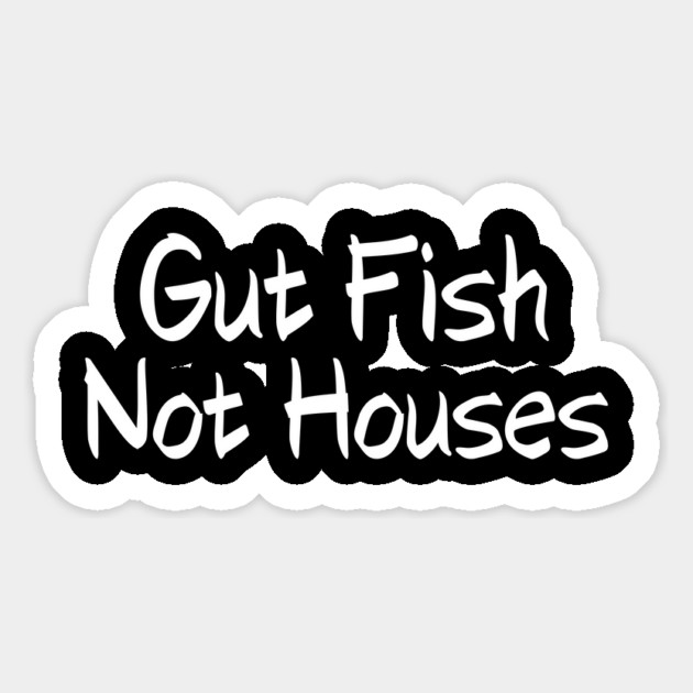Gut Fish, Not Houses Coastal Conservation Magnet by shirtlux