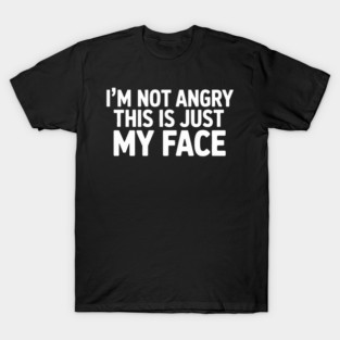 I'm not angry This is just my face Vintage Distressed T-Shirt