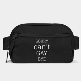 Sorry Can't Gay Bye Bag