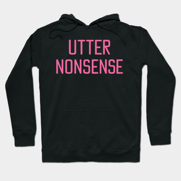 UTTER NONSENSE Hoodie by ArtistTee ⭐⭐⭐⭐⭐