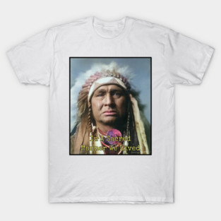 In a Sacred Manner We Lived, Native American T-Shirt