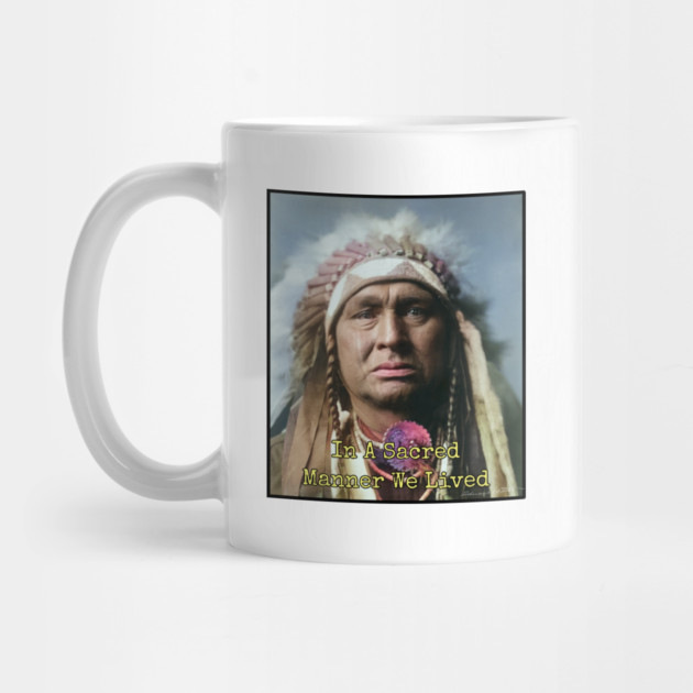 In a Sacred Manner We Lived, Native American by Art2Wear
