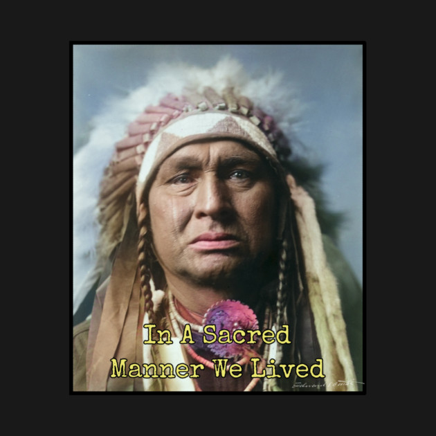 In a Sacred Manner We Lived, Native American by Art2Wear
