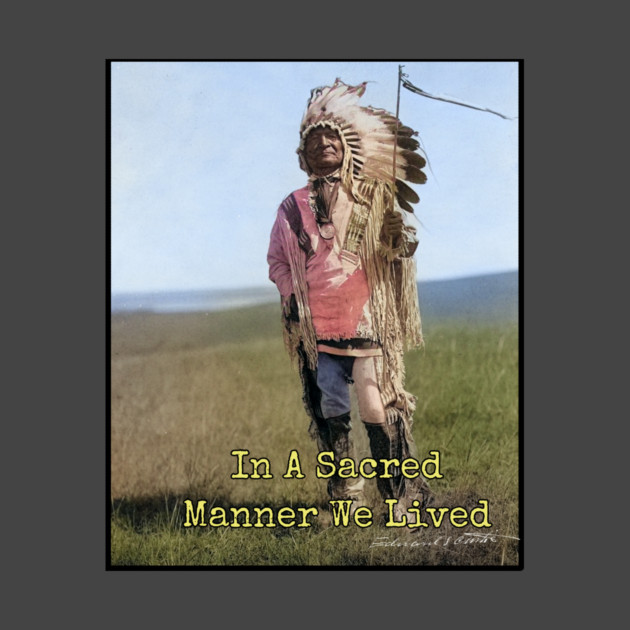 In A Sacred Manner We Lived Edward S. Curtis Photo by Art2Wear