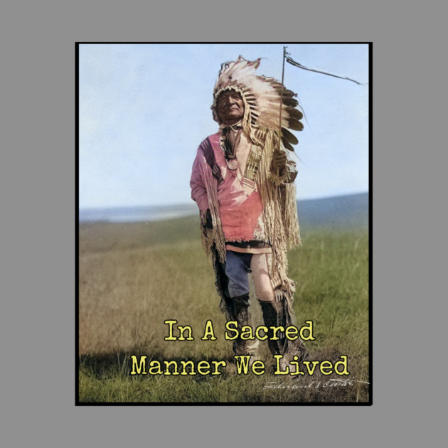 In A Sacred Manner We Lived Edward S. Curtis Photo by Art2Wear