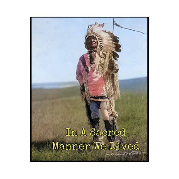 In A Sacred Manner We Lived Edward S. Curtis Photo by Art2Wear