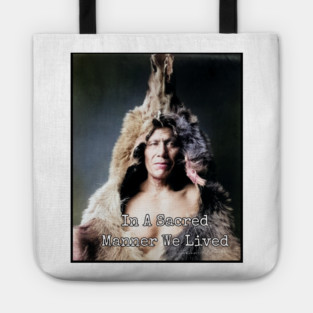 In A Sacred Manner We Lived Heritage Photo Tote