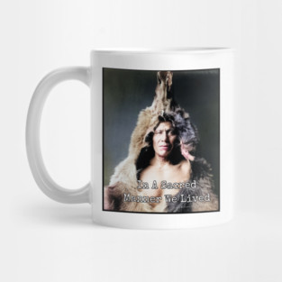 In A Sacred Manner We Lived Heritage Photo Mug