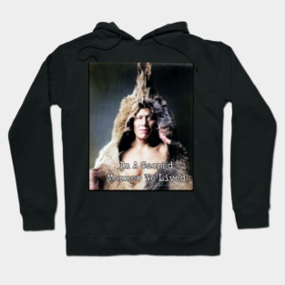 In A Sacred Manner We Lived Heritage Photo Hoodie