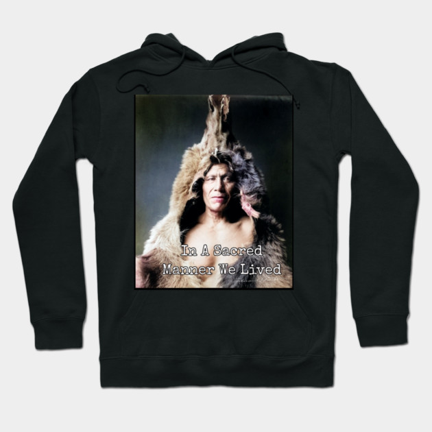 In A Sacred Manner We Lived Heritage Photo Hoodie by Art2Wear