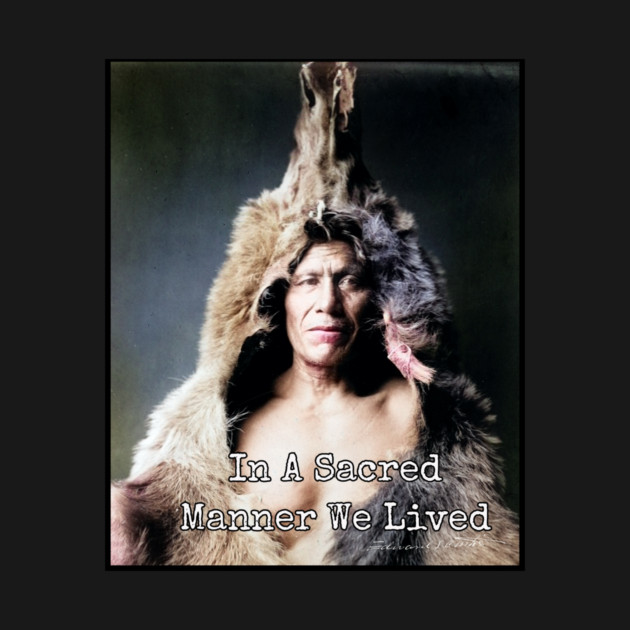 In A Sacred Manner We Lived Heritage Photo by Art2Wear