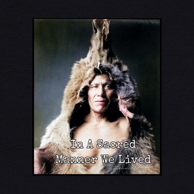 In A Sacred Manner We Lived Heritage Photo by Art2Wear