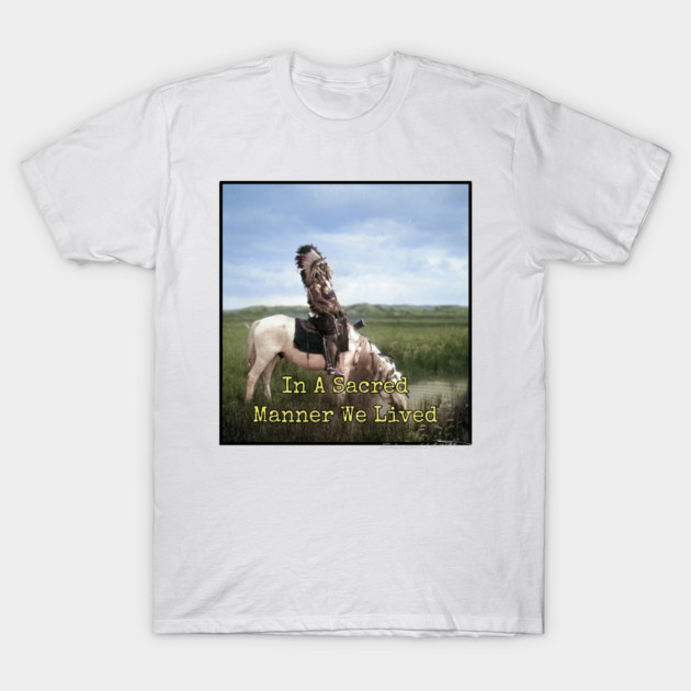 In A Sacred Manner We Lived Edward S. Curtis T-Shirt by Art2Wear
