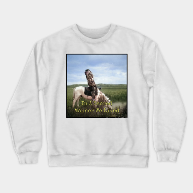 In A Sacred Manner We Lived Edward S. Curtis Crewneck Sweatshirt by Art2Wear