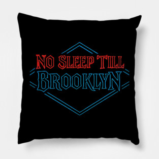 No Sleep Till Brooklyn Pillow