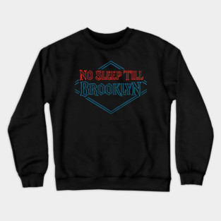 No Sleep Till Brooklyn Crewneck Sweatshirt